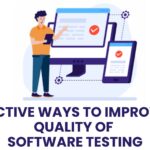 7 Effective Ways to Improve the Quality of Software Testing