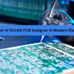 The Power of OrCAD PCB Designer in Modern Electronics