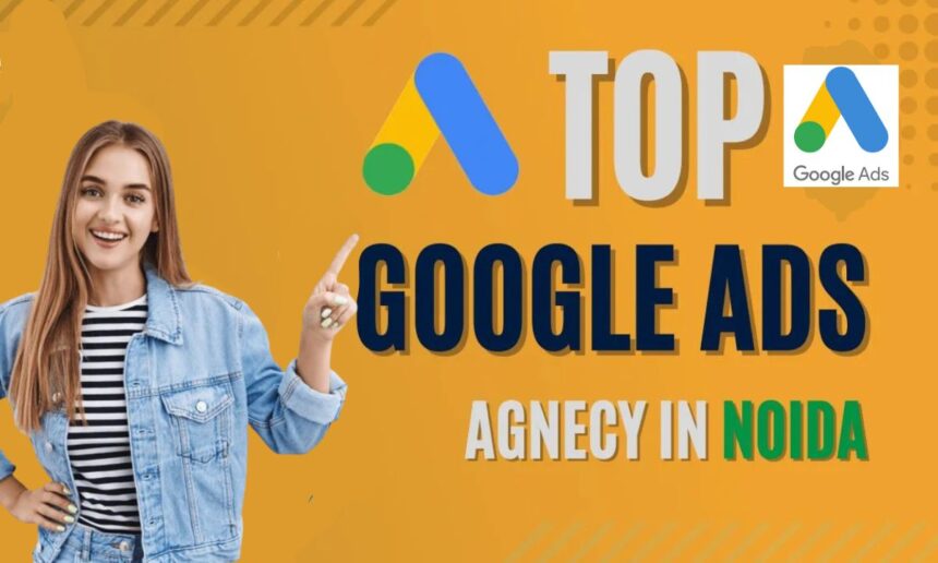 Top Google Ads Management Companies in Noida